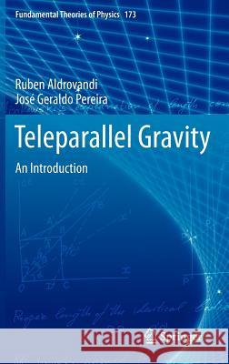Teleparallel Gravity: An Introduction Aldrovandi, Ruben 9789400751422 Springer
