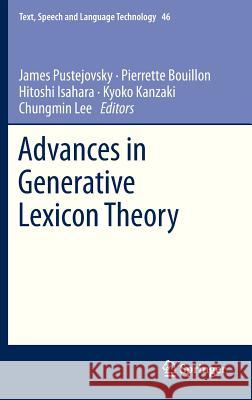 Advances in Generative Lexicon Theory James Pustejovsky Pierrette Bouillon Hitoshi Isahara 9789400751880