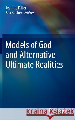 Models of God and Alternative Ultimate Realities Asa Kasher Jeanine Diller 9789400752184 Springer