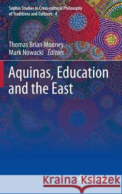 Aquinas, Education and the East Thomas Brian Mooney 9789400752603 0