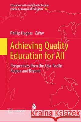 Achieving Quality Education for All: Perspectives from the Asia-Pacific Region and Beyond Phillip Hughes 9789400752931