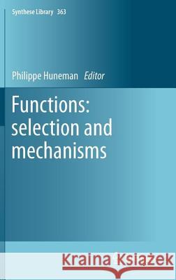 Functions: Selection and Mechanisms Huneman, Philippe 9789400753037