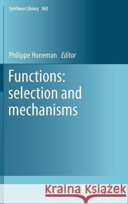 Functions: Selection and Mechanisms Huneman, Philippe 9789400753037 Springer