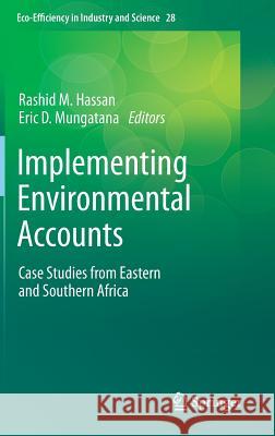 Implementing Environmental Accounts: Case Studies from Eastern and Southern Africa Rashid M. Hassan, Eric D. Mungatana 9789400753228