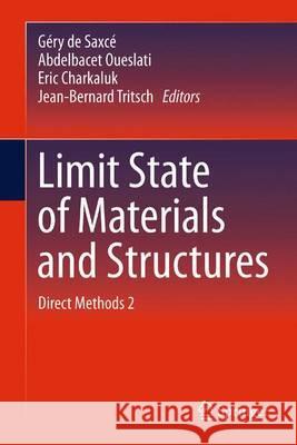 Limit State of Materials and Structures: Direct Methods 2 de Saxcé, Géry 9789400754249 Springer