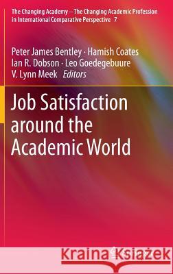 Job Satisfaction Around the Academic World Bentley, Peter James 9789400754331