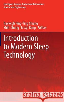 Introduction to Modern Sleep Technology Rayleigh Ping-Ying Chiang, Shih-Chun Kang 9789400754690