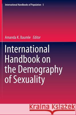 International Handbook on the Demography of Sexuality Amanda K Baumle 9789400755116 0