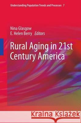 Rural Aging in 21st Century America Nina Glasgow E. Helen Berry 9789400755666 Springer