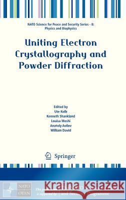 Uniting Electron Crystallography and Powder Diffraction Ute Kolb Kenneth Shankland Louisa Meshi 9789400755796 Springer