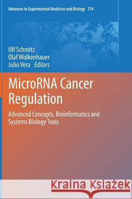 Microrna Cancer Regulation: Advanced Concepts, Bioinformatics and Systems Biology Tools Schmitz, Ulf 9789400755895 Springer