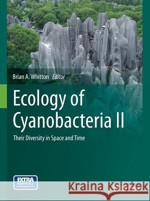 Ecology of Cyanobacteria II: Their Diversity in Space and Time Whitton, Brian A. 9789400755987 Springer