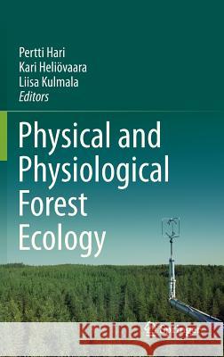 Physical and Physiological Forest Ecology Pertti Hari Kari Hel Liisa Kulmala 9789400756021 Springer