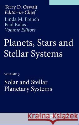 Planets, Stars and Stellar Systems: Volume 3: Solar and Stellar Planetary Systems Oswalt, Terry D. 9789400756052 Springer