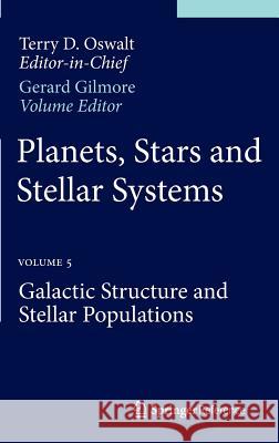 Planets, Stars and Stellar Systems: Volume 5: Galactic Structure and Stellar Populations Oswalt, Terry D. 9789400756113 Springer