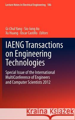 Iaeng Transactions on Engineering Technologies: Special Issue of the International Multiconference of Engineers and Computer Scientists 2012 Yang, Gi-Chul 9789400756236 Springer