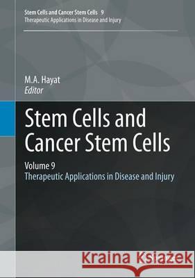 Stem Cells and Cancer Stem Cells, Volume 9: Therapeutic Applications in Disease and Injury Hayat, M. A. 9789400756441 Springer