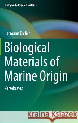 Biological Materials of Marine Origin: Vertebrates Ehrlich, Hermann 9789400757295