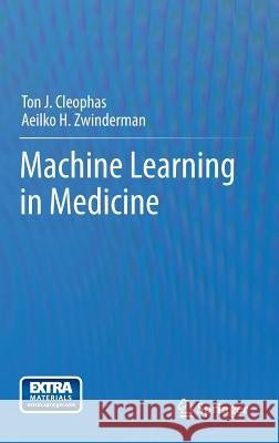 Machine Learning in Medicine Ton J. Cleophas, Aeilko H. Zwinderman 9789400758230 Springer