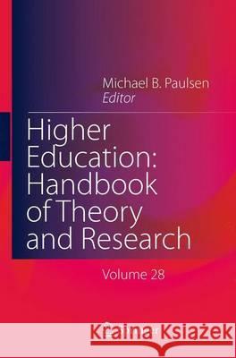 Higher Education: Handbook of Theory and Research: Volume 28 Paulsen, Michael B. 9789400758353