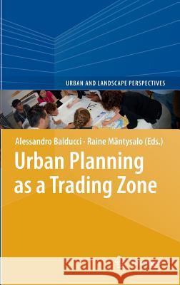 Urban Planning as a Trading Zone Alessandro Balducci 9789400758537