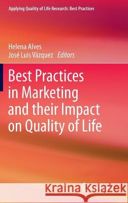 Best Practices in Marketing and Their Impact on Quality of Life Alves, Helena 9789400758773