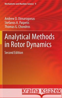 Analytical Methods in Rotor Dynamics: Second Edition Dimarogonas, Andrew D. 9789400759046 0