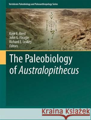 The Paleobiology of Australopithecus Kaye E. Reed John G. Fleagle Richard E. Leakey 9789400759183