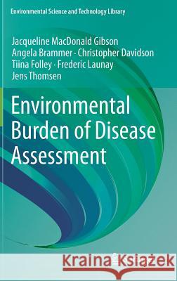 Environmental Burden of Disease Assessment Jacqueline MacDonal Angela Brammer Christopher Davidson 9789400759244