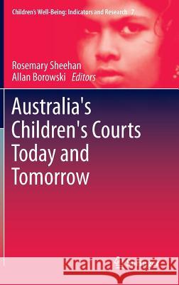 Australia's Children's Courts Today and Tomorrow Allan Borowski Rosemary Sheehan 9789400759275