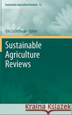 Sustainable Agriculture Reviews Eric Lichtfouse 9789400759602
