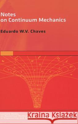 Notes on Continuum Mechanics Eduardo W. V. Chaves 9789400759855 Springer