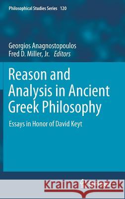 Reason and Analysis in Ancient Greek Philosophy: Essays in Honor of David Keyt Anagnostopoulos, Georgios 9789400760035 Springer