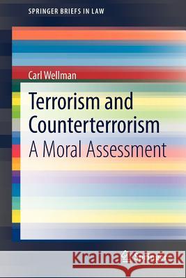 Terrorism and Counterterrorism: A Moral Assessment Wellman, Carl 9789400760066