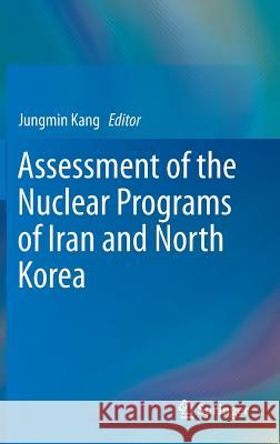 Assessment of the Nuclear Programs of Iran and North Korea Jungmin Kang 9789400760189