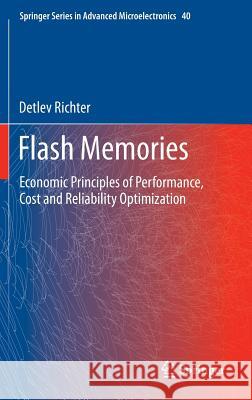 Flash Memories: Economic Principles of Performance, Cost and Reliability Optimization Richter, Detlev 9789400760813