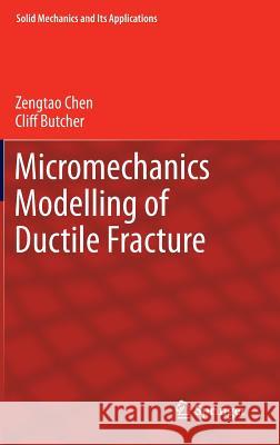 Micromechanics Modelling of Ductile Fracture Zengtao Chen 9789400760974 0
