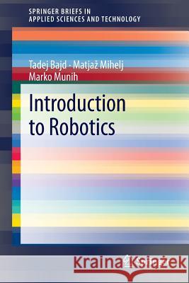 Introduction to Robotics Tadej Bajd Matja Mihelj Marko Munih 9789400761001 Springer