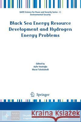 Black Sea Energy Resource Development and Hydrogen Energy Problems Ayfer Veziroglu 9789400761575 0