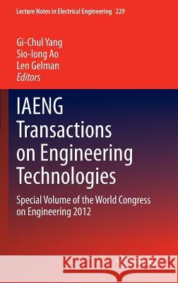 Iaeng Transactions on Engineering Technologies: Special Volume of the World Congress on Engineering 2012 Yang, Gi-Chul 9789400761896 Springer