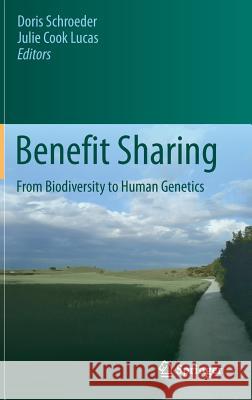 Benefit Sharing: From Biodiversity to Human Genetics Doris Schroeder, Julie Cook Lucas 9789400762046 Springer