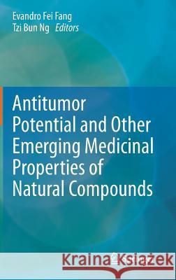 Antitumor Potential and Other Emerging Medicinal Properties of Natural Compounds Fang, Evandro Fei 9789400762138 Springer