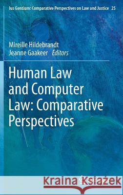 Human Law and Computer Law: Comparative Perspectives Mireille Hildebrandt Jeanne Gaakeer 9789400763135
