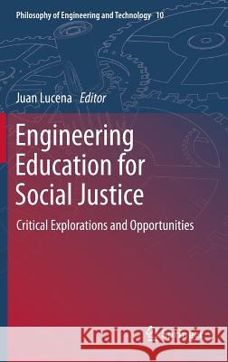 Engineering Education for Social Justice: Critical Explorations and Opportunities Lucena, Juan 9789400763494 Springer