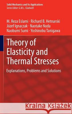 Theory of Elasticity and Thermal Stresses: Explanations, Problems and Solutions Eslami, M. Reza 9789400763555 Springer