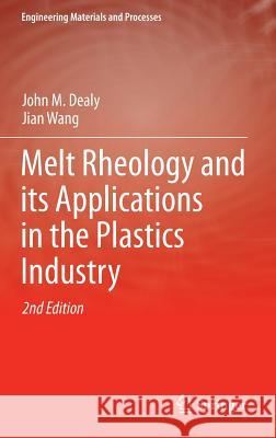 Melt Rheology and Its Applications in the Plastics Industry Dealy, John M. 9789400763944
