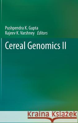 Cereal Genomics II Pushpendra K. Gupta Rajeev K. Varshney 9789400764002 Springer