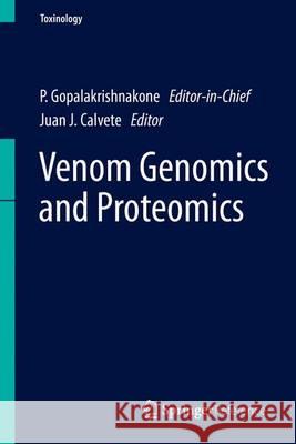Venom Genomics and Proteomics P. Gopalakrishnakone Juan J. Calvete 9789400764156 Springer
