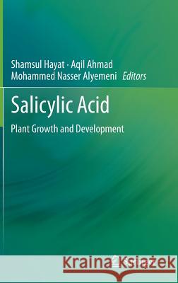 Salicylic Acid: Plant Growth and Development Hayat, Shamsul 9789400764279