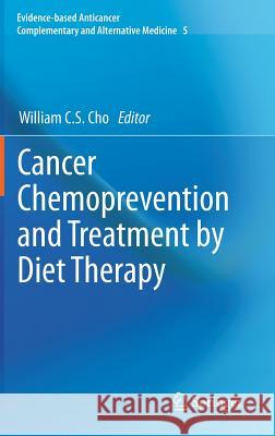 Cancer Chemoprevention and Treatment by Diet Therapy  9789400764422 Evidence-based Anticancer Complementary and A
